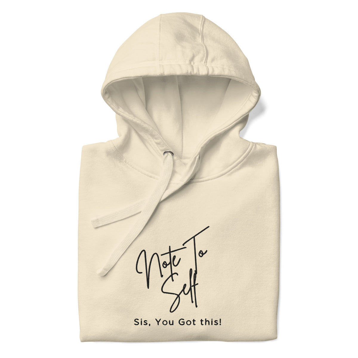 Note to Self. Sis, You Got This Hoodie